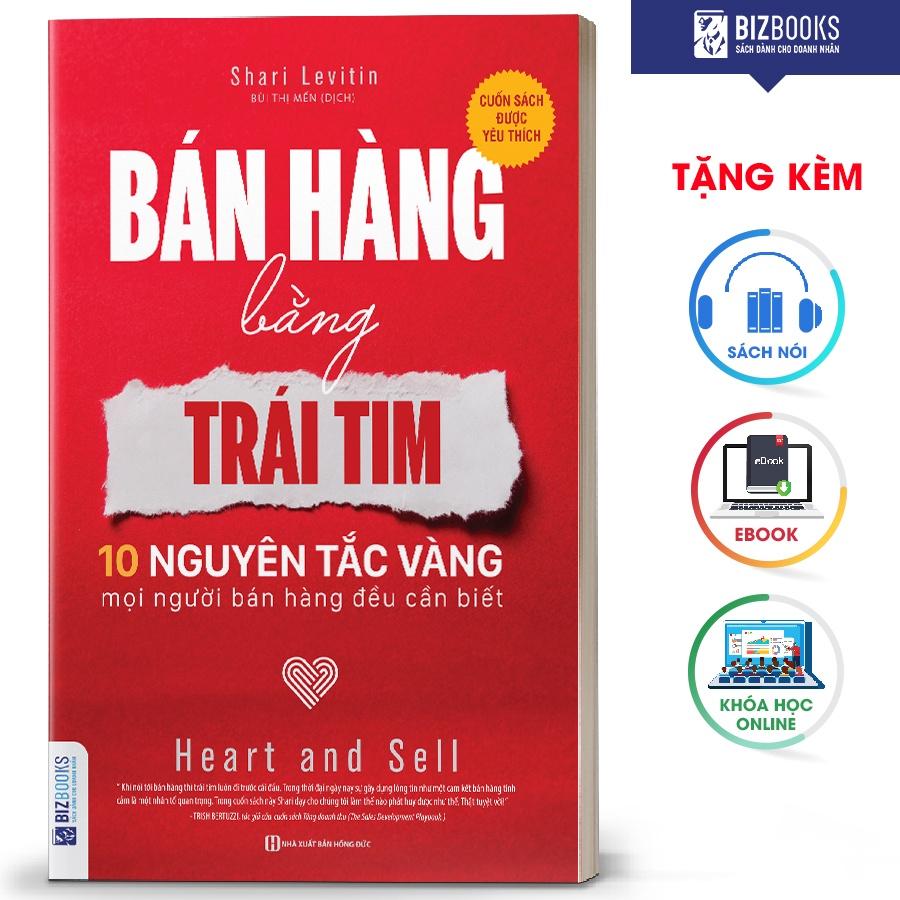 BIZBOOKS - Sách Bán hàng bằng trái tim - 10 Nguyên Tắc Vàng Mọi Người Bán Hàng Đều Cần Biết