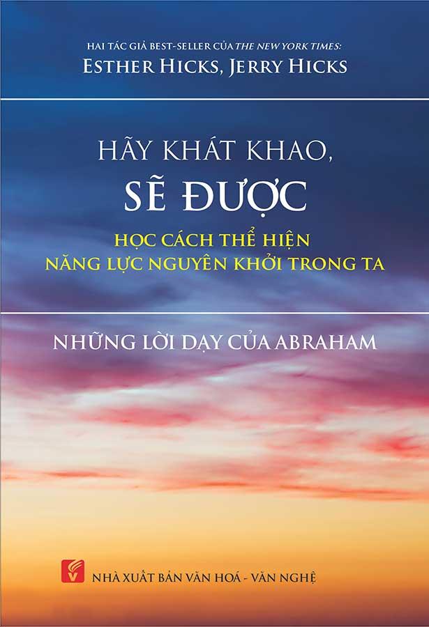 Hãy Khát Khao, Sẽ Được - Học Cách Thể Hiện Năng Lực Nguyên Khởi Trong Ta