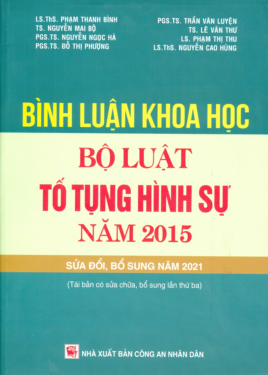 Bình Luận Khoa Học Bộ Luật Tố Tụng Hình Sự Năm 2015 Sửa Đổi, Bổ Sung Năm 2021 (Tái bản có sửa chữa, bổ sung lần thứ ba) - LS. ThS. Phạm Thanh Bình, TS. Nguyễn Mai Bộ, PGS. TS. Nguyễn Ngọc Hà, PGS. TS. Đỗ Thị Phượng, PGS. TS. Trần Văn Luyện