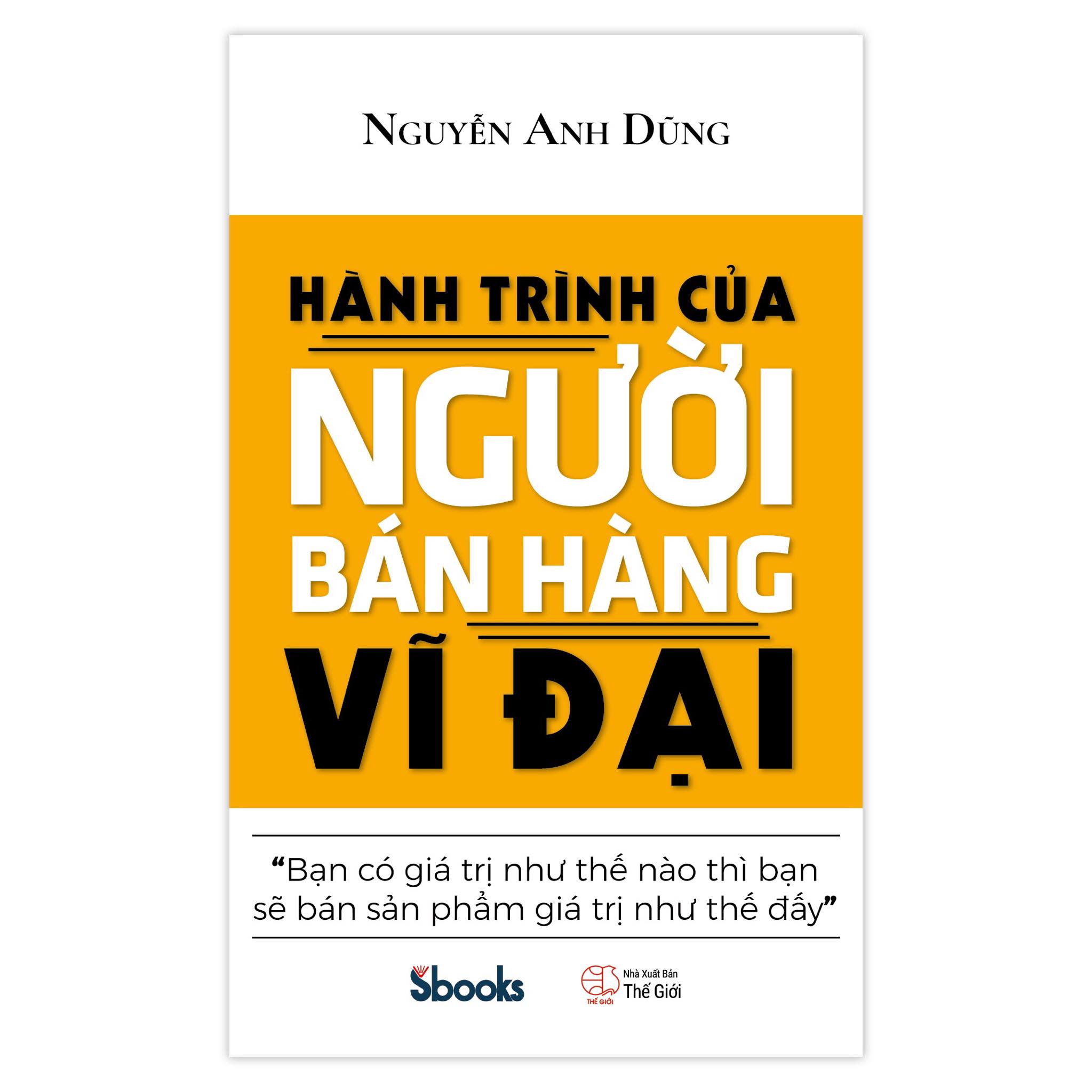 HÀNH TRÌNH CỦA NGƯỜI BÁN HÀNG VĨ ĐẠI - Nguyễn Anh Dũng