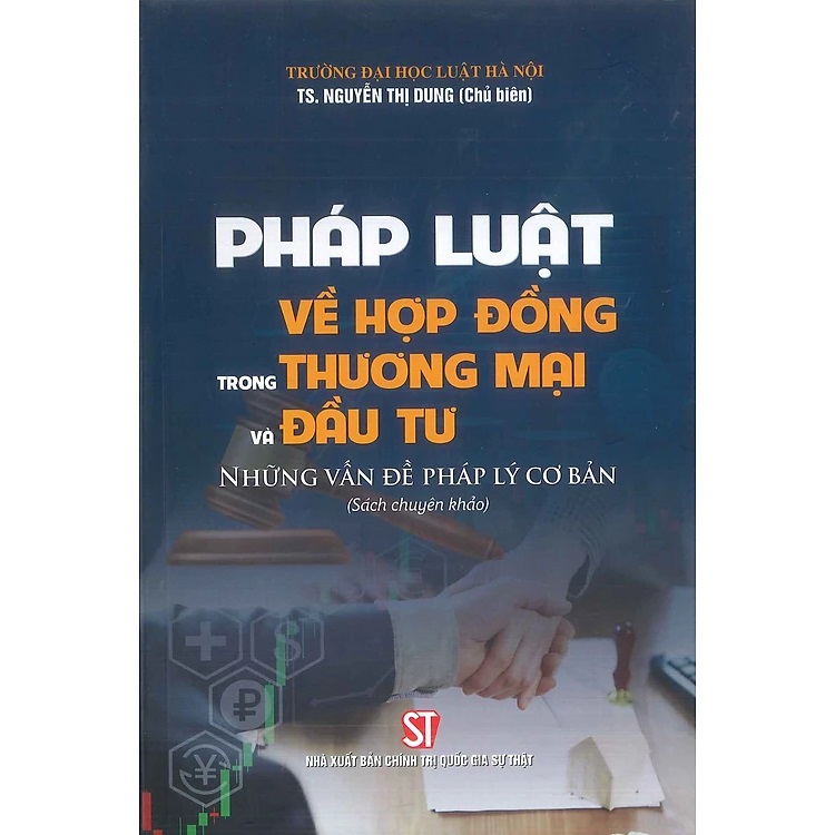 Pháp Luật Về Hợp Đồng Trong Thương Mại Và Đầu Tư: Những Vấn Đề Pháp Lý Cơ Bản