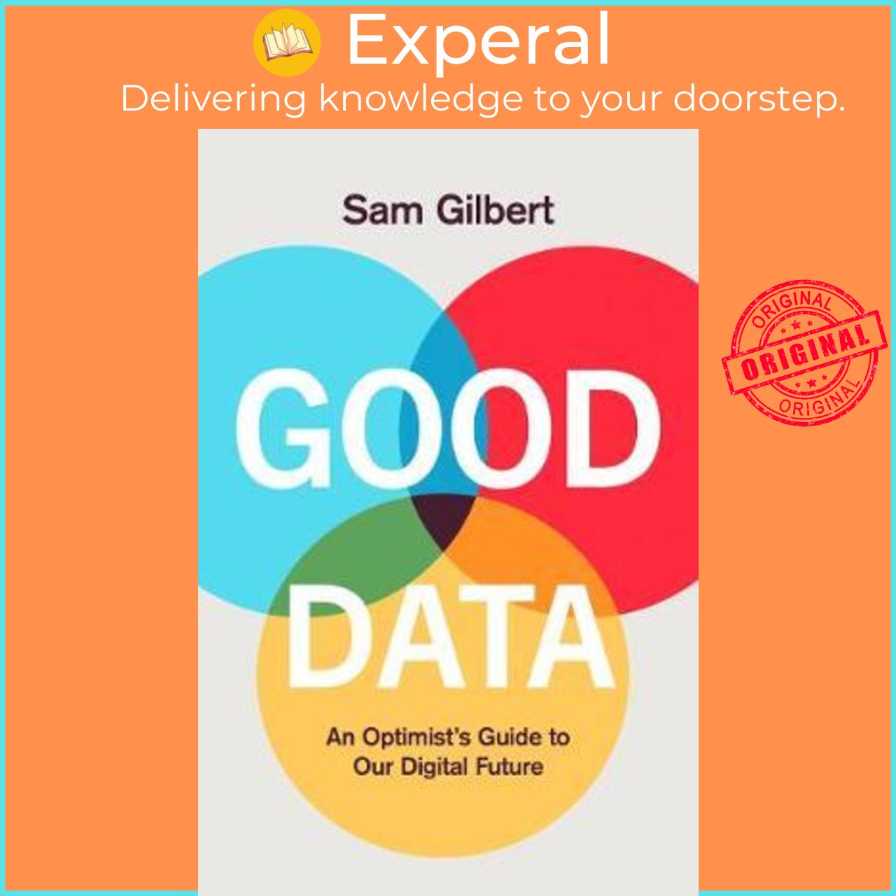 Sách - Good Data : An Optimist's Guide to Our Digital Future by Sam Gilbert (UK edition, paperback)