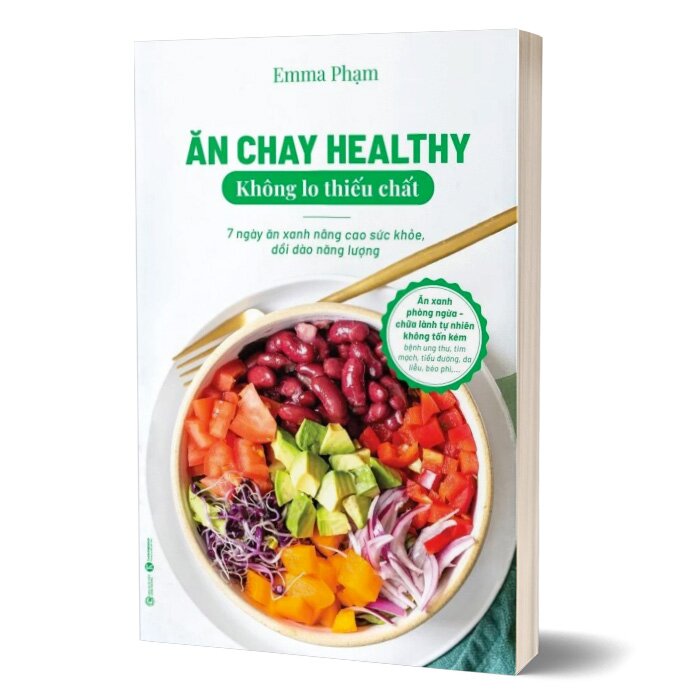 Ăn Chay Healthy Không Lo Thiếu Chất - 7 Ngày Ăn Xanh Nâng Cao Sức Khoẻ, Dồi Dào Năng Lượng