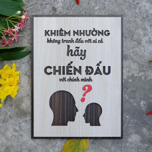 Tranh gỗ treo tường_Khiêm nhường không tranh đấu với ai cả hãy chiến đấu với chính mình_CRN_01
