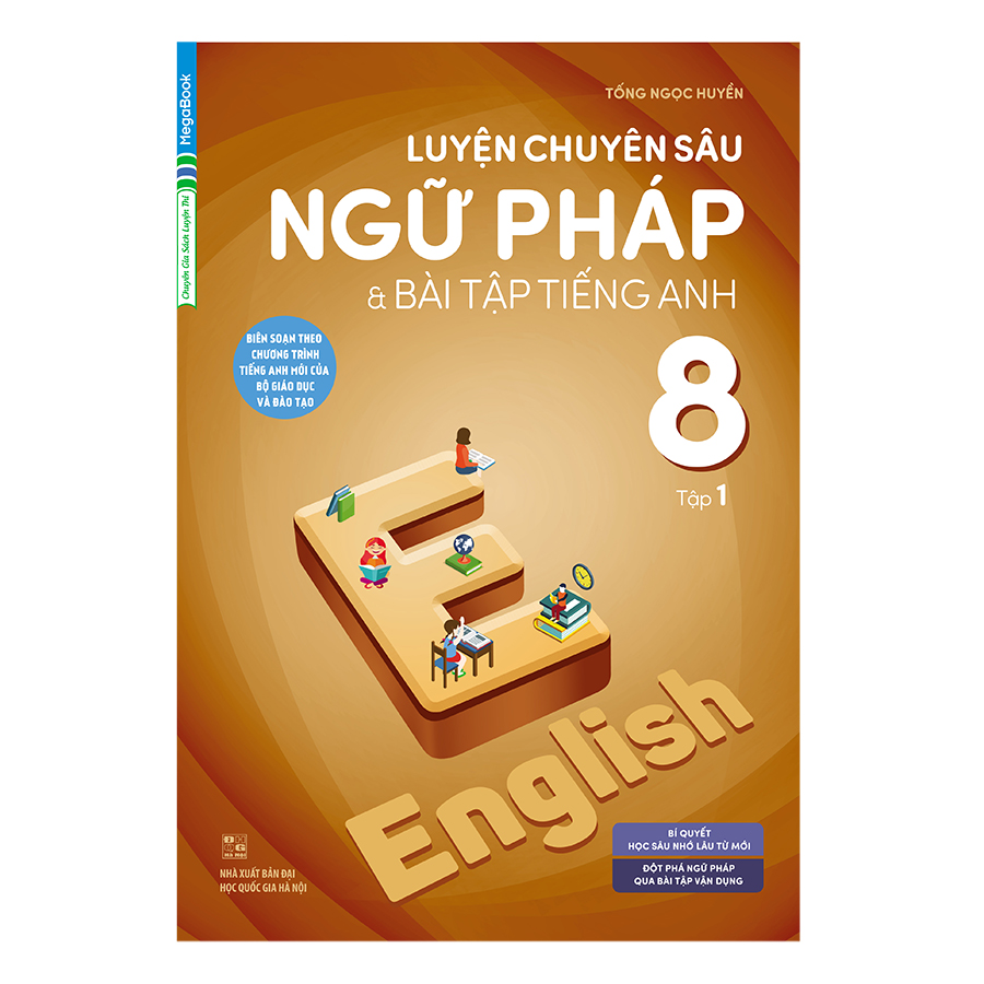 Luyện Chuyên Sâu Ngữ Pháp Và Bài Tập Tiếng Anh 8 Tập 1 (Chương Trình Mới)