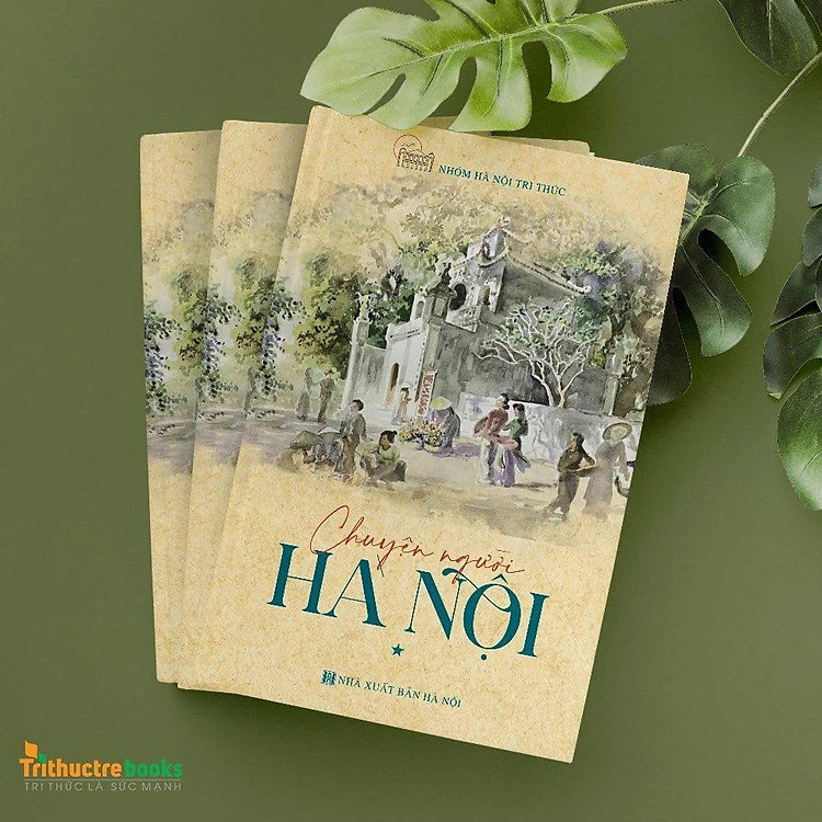 Chuyện người Hà Nội - Nhóm Hà Nội Tri Thức - Cuốn 1