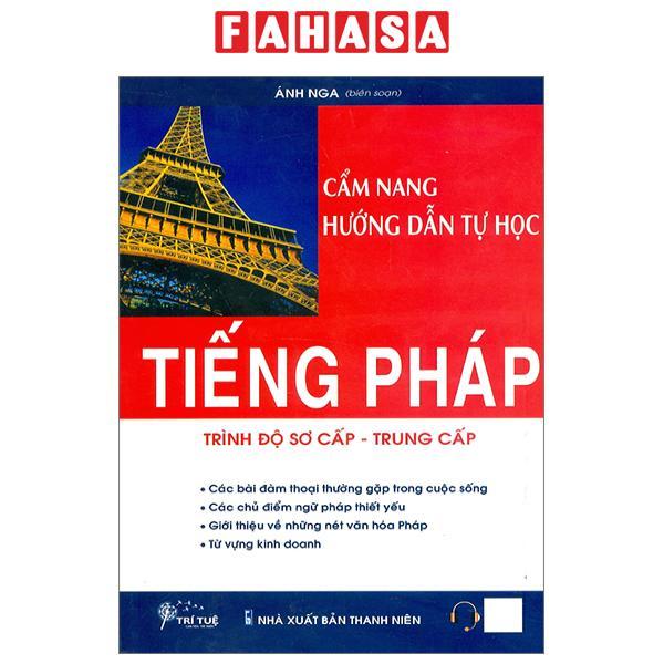 Cẩm Nang Hướng Dẫn Tự Học Tiếng Pháp - Trình Độ Sơ Cấp-Trung Cấp