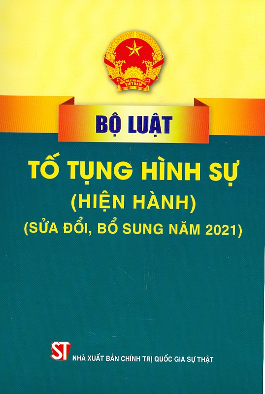 Sách Bộ luật Tố tụng Hình Sự Hiện Hành - Tái Bản Năm 2021 (NXB Chính Trị Quốc Gia Sự Thật)