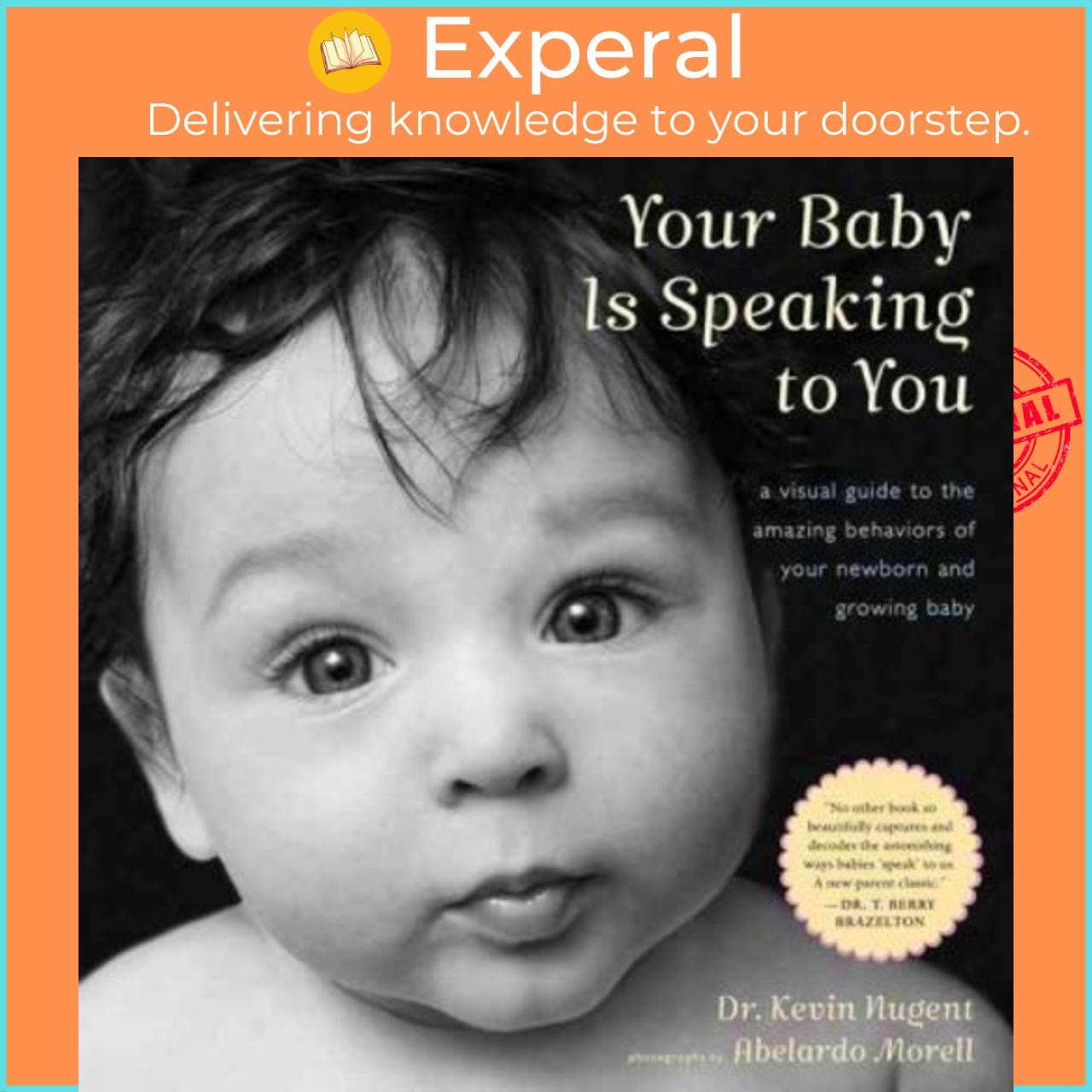 Sách - Your Baby is Speaking to You : A Visual Guide to the Amazing Behaviours o by Kevin Nugent