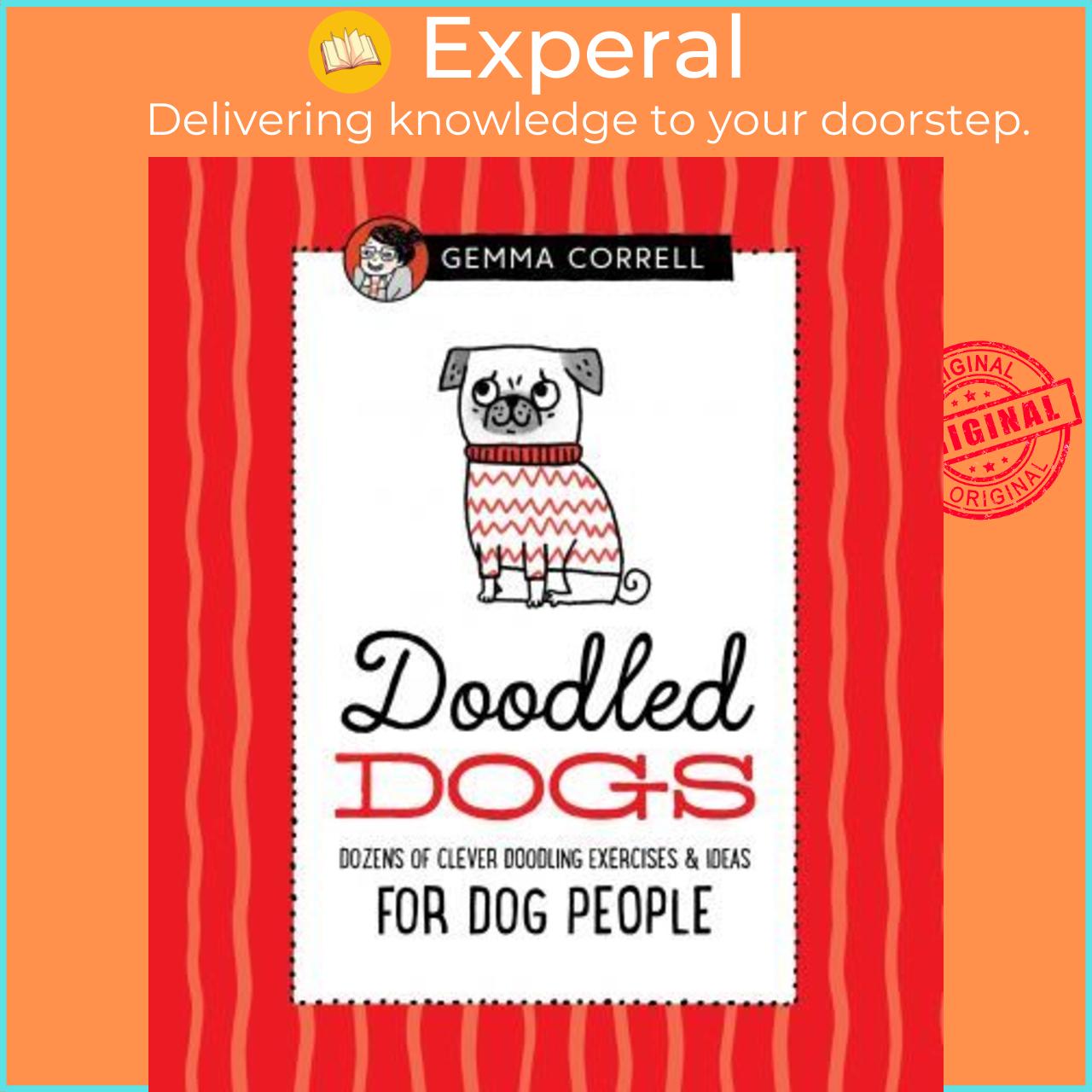 Sách - Doodled Dogs : Dozens of clever doodling exercises & ideas for dog peopl by Gemma Correll (US edition, hardcover)