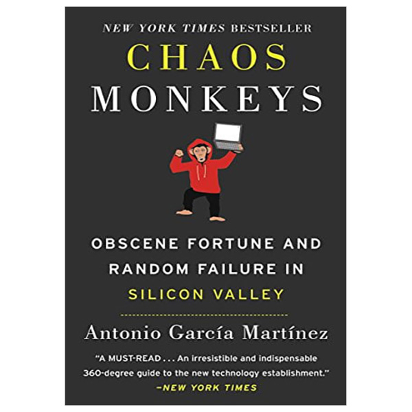 Chaos Monkeys Intl: Obscene Fortune and Random Failure in Silicon Valley