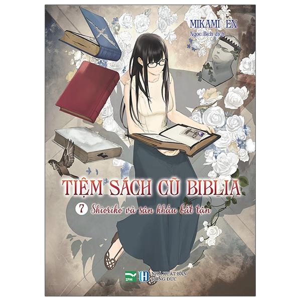 Tiệm Sách Cũ Biblia - Tập 7 - Shioriko Và Sân Khấu Bất Tận (Tái Bản)