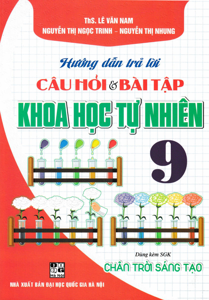 Hướng Dẫn Trả Lời Câu Hỏi Và Bài Tập Khoa Học Tự Nhiên 9 (Dùng Kèm SGK Chân Trời Sáng Tạo) - HA