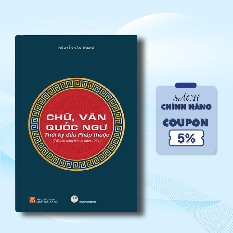 Chữ Văn, Quốc Ngữ Thời Kỳ Đầu Pháp Thuộc Tái Bản Theo Bản In Năm 1974