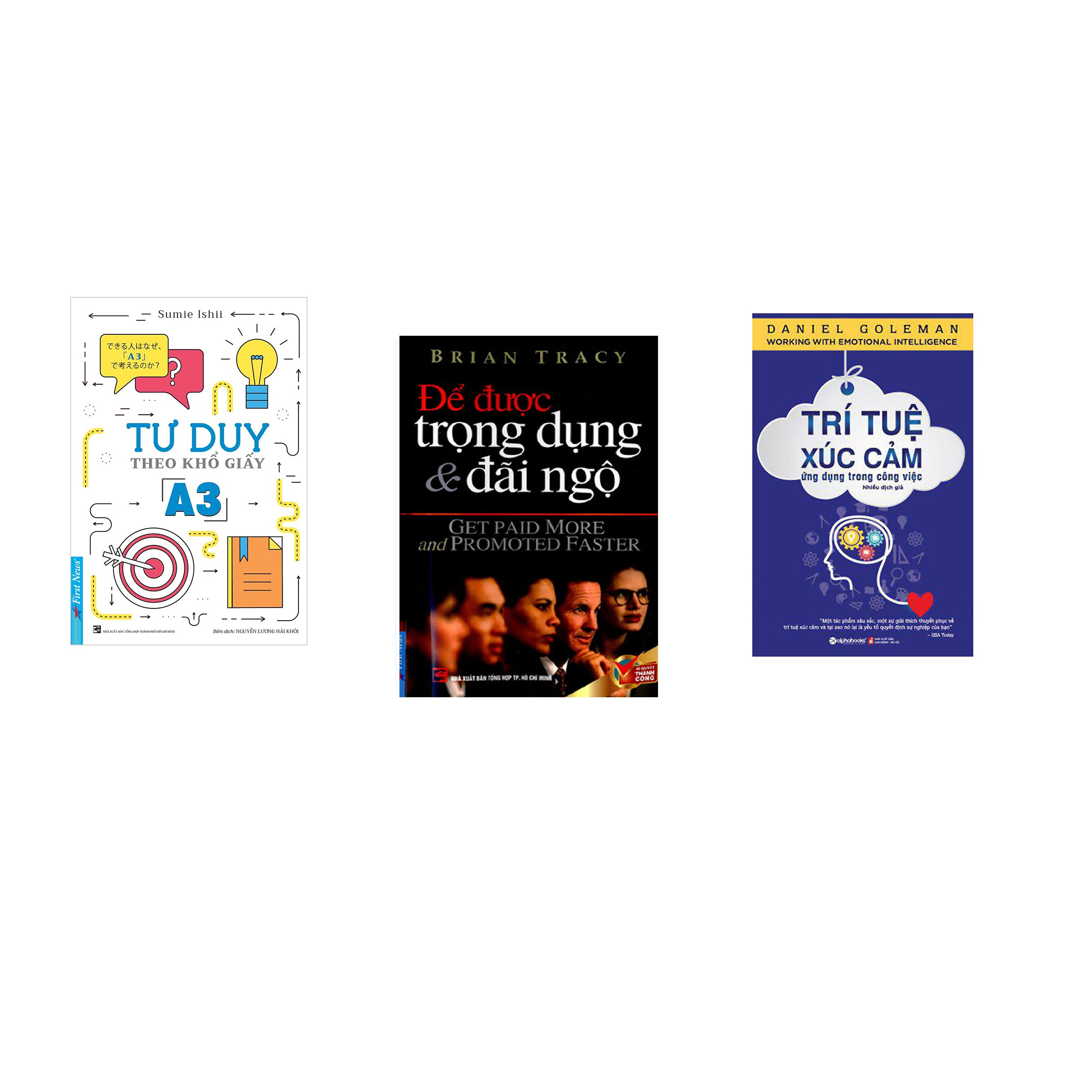 Combo 3 cuốn sách: Tư Duy Theo Khổ Giấy A3 + Để Được Trọng Dụng & Đãi Ngộ + Trí Tuệ Xúc Cảm Ứng Dụng Trong Công Việc