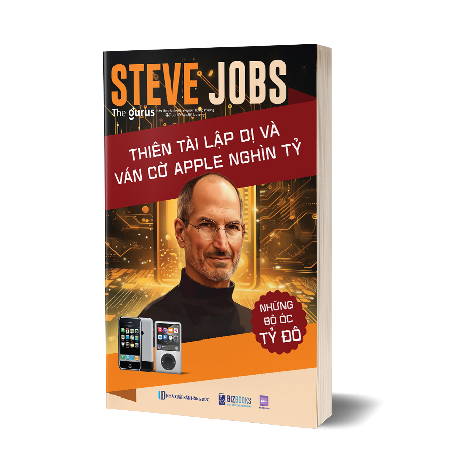 Những bộ óc tỷ đô - Steve Jobs: Thiên tài lập dị và ván cờ Apple nghìn tỷ