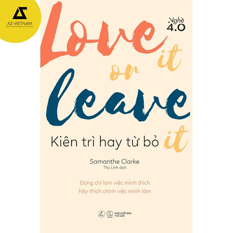 Sách - LOVE IT OR LEAVE IT – Kiên trì hay từ bỏ