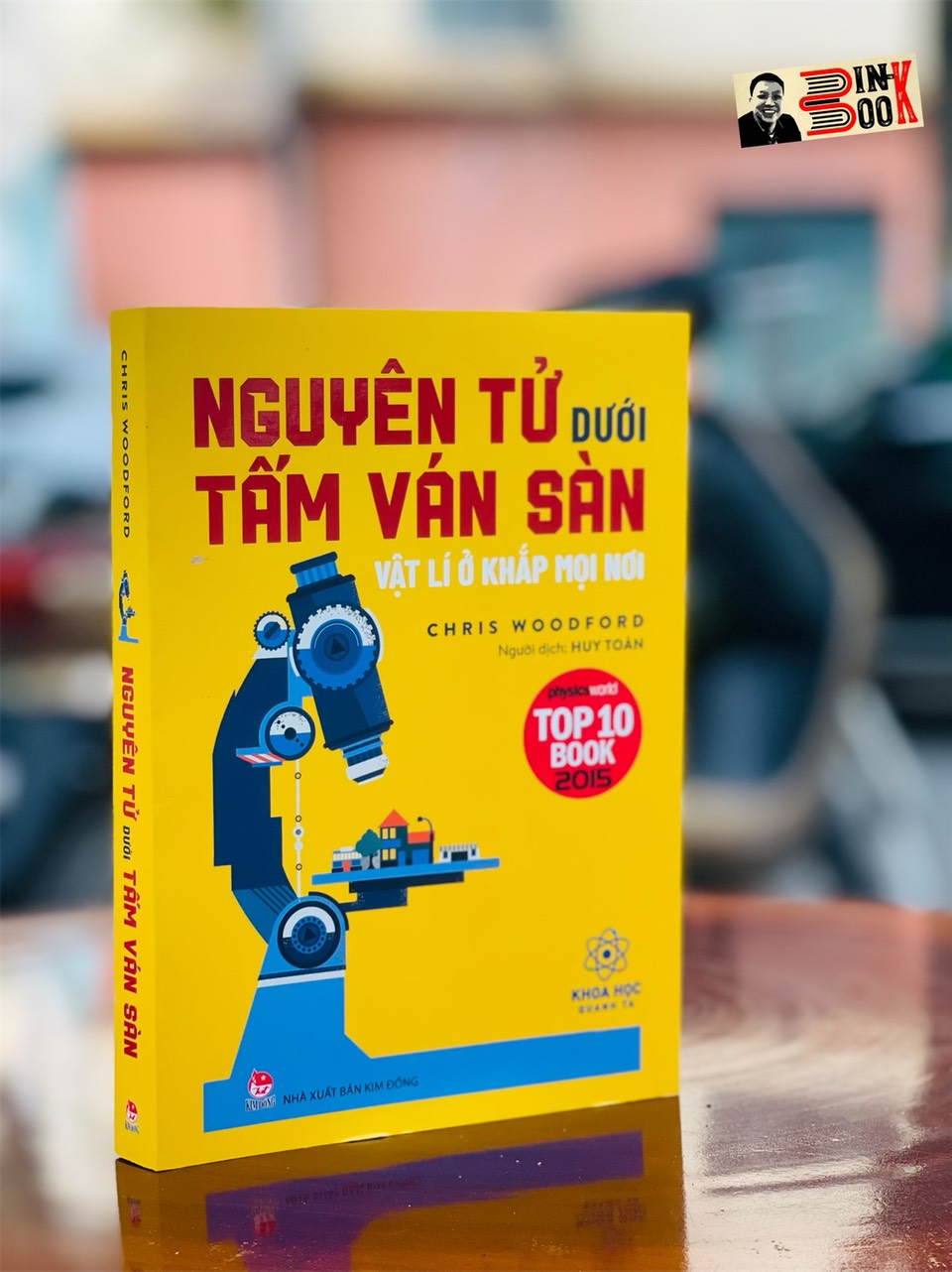 NGUYÊN TỬ DƯỚI TẤM VÁN SÀN – Vật lý ở khắp mọi nơi – Huy Toàn dịch –NXB Kim Đồng – tủ sách Tác phẩm chọn lọc