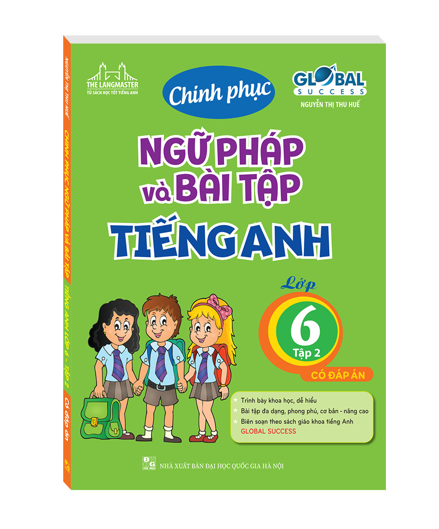 GLOBAL SUCCESS - Chinh phục ngữ pháp và bài tập tiếng Anh lớp 6 - Tập 2 (có đáp án)