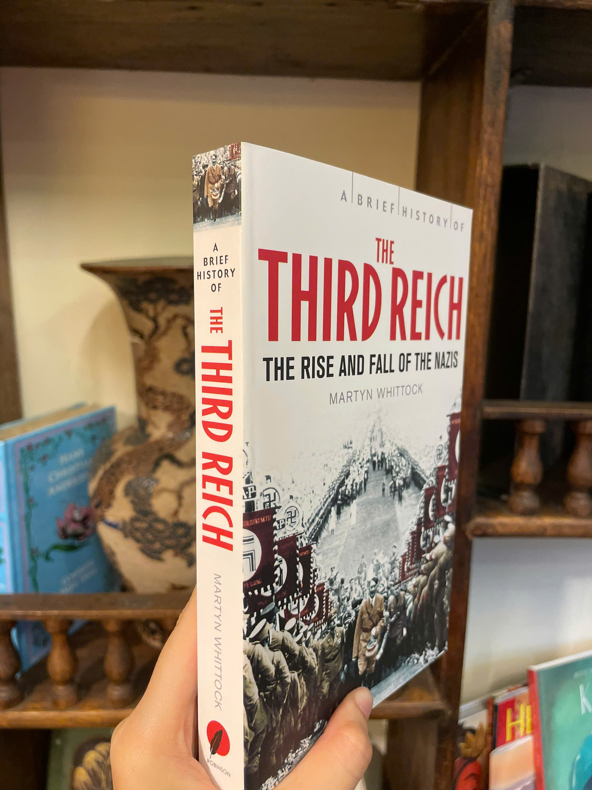 Sách - A Brief History of the Third Reich: The rise and fall of the Nazi by Martyn Whittock