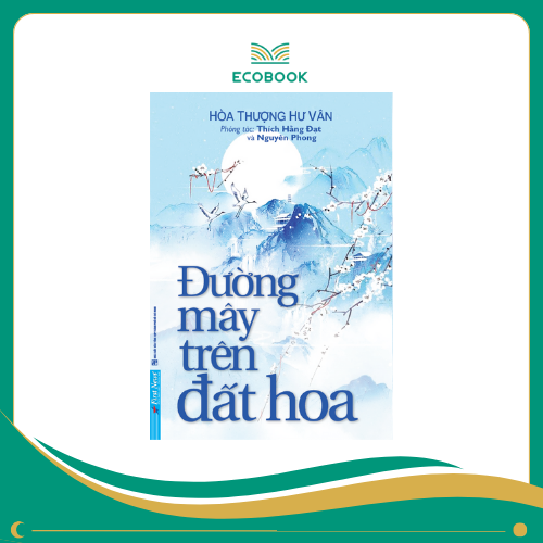 Sách Đường mây trên đất hoa (Tái bản 2022) - Hòa Thượng Hư Vân, Thích Hằng Đạt, Nguyên Phong