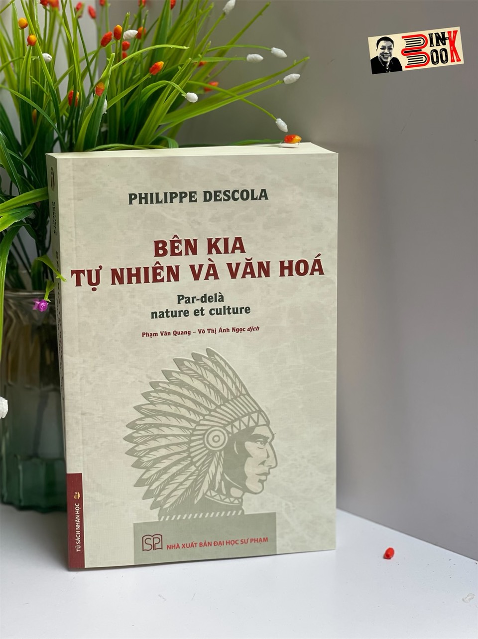 BÊN KIA TỰ NHIÊN VÀ VĂN HÓA – Philippe Descola – Phạm Văn Quang, Võ Thị Ánh Ngọc - NXB ĐH Sư phạm