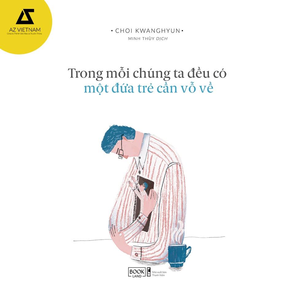 Sách - Trong Mỗi Chúng Ta Đều Có Một Đứa Trẻ Cần Vỗ Về