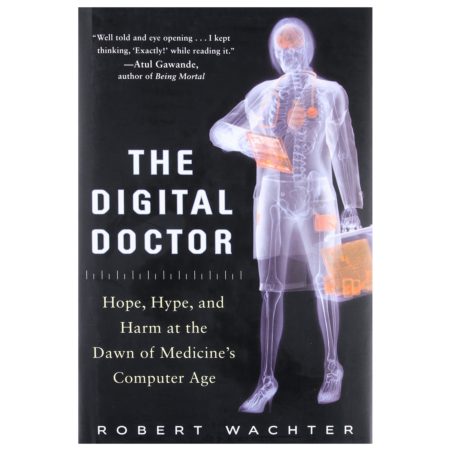 Digital Doctor: Hope, Hype, and Harm at the Dawn of Medicine's Computer Age