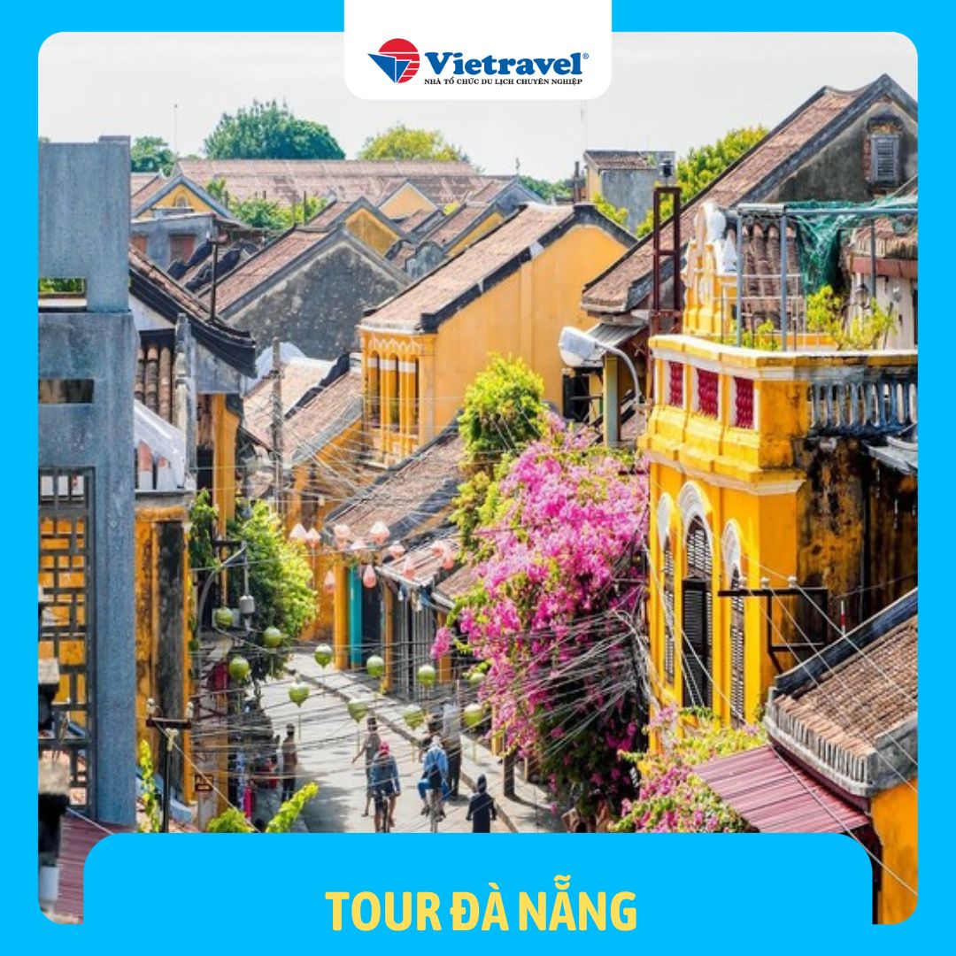 Đà Nẵng - Huế - La Vang - Động Thiên Đường - KDL Bà Nà - Cầu Vàng - Sơn Trà - Hội An - Đà Nẵng