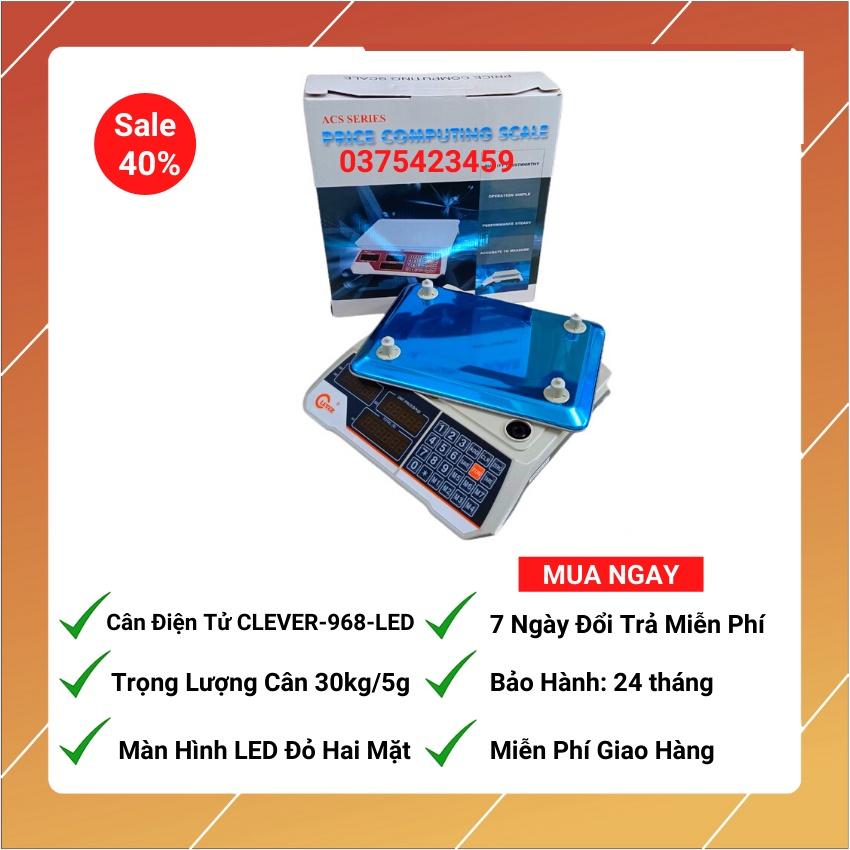 Cân điện tử tính tiền Clever 968-( 30kg/5g) Màn hình hiển thị 2 mặt trước sau dùng cho cân thịt cá,trái cây hoa quả.