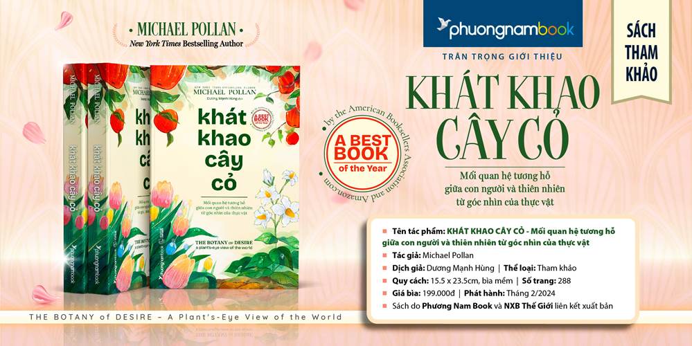 KHÁT KHAO CÂY CỎ - Mối Quan Hệ Tương Hỗ Giữa Con Người Và Thiên Nhiên Từ Góc Nhìn Của Thực Vật - Michael Pollan - Dương Mạnh Hùng dịch - Sách tham khảo (bìa mềm)