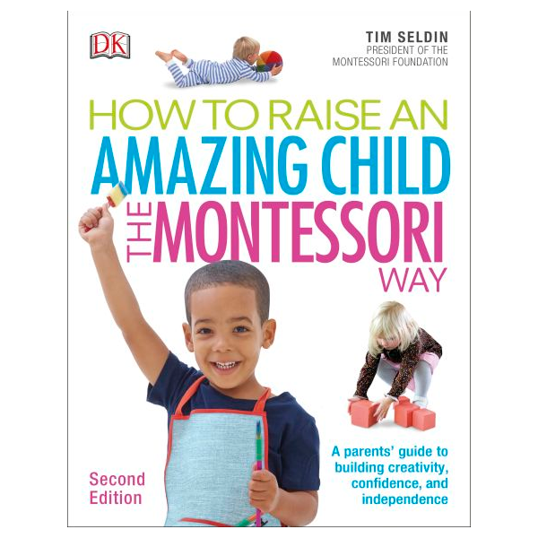 How To Raise An Amazing Child the Montessori Way