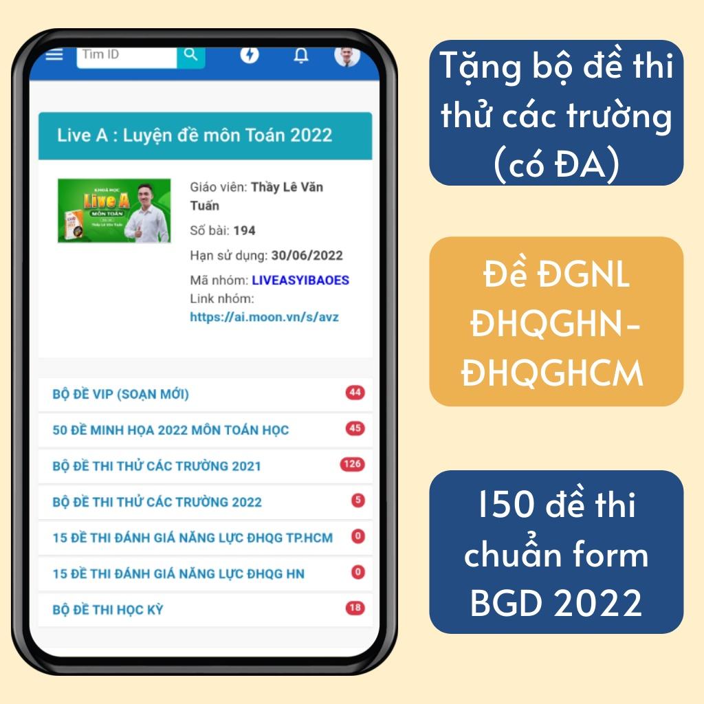 Khóa Live A - Luyện Đề Toán THPT Quốc Gia Và Đánh Giá Năng Lực 2022 - Sách ID MoonBook Bộ Đề Minh Họa Môn Toán