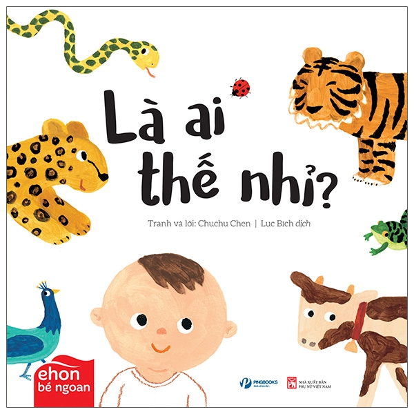 Ehon Bé Ngoan - Là Ai Thế Nhỉ: Là Ai Thế Nhỉ?