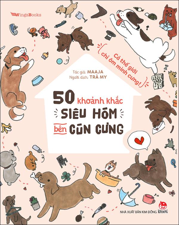 Kim Đồng - 50 khoảnh khắc siêu hóm bên cún cưng