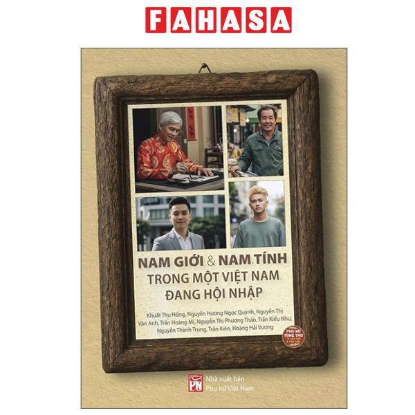 Sách - Nam Giới Và Nam Tính Trong Một Việt Nam Đang Hội Nhập