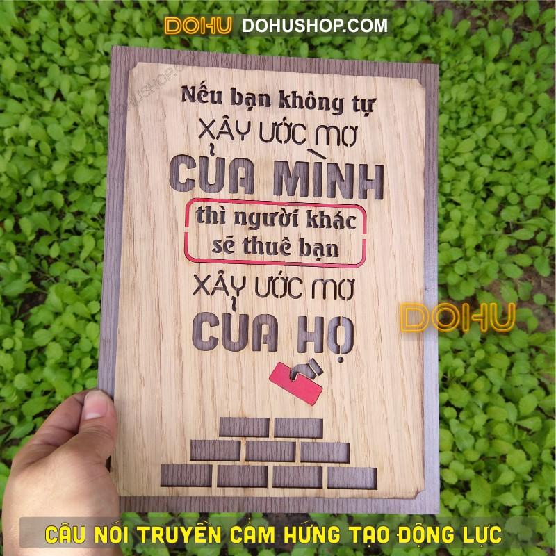 Tranh Gỗ Tạo Động Lực DOHU212: “Nếu bạn không tự xây ước mơ của mình, thì người khác sẽ thuê bạn xây ước mơ của họ&quot;