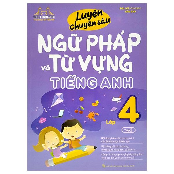 Luyện Chuyên Sâu Ngữ Pháp Và Từ Vựng Tiếng Anh Lớp 4 - Tập 2