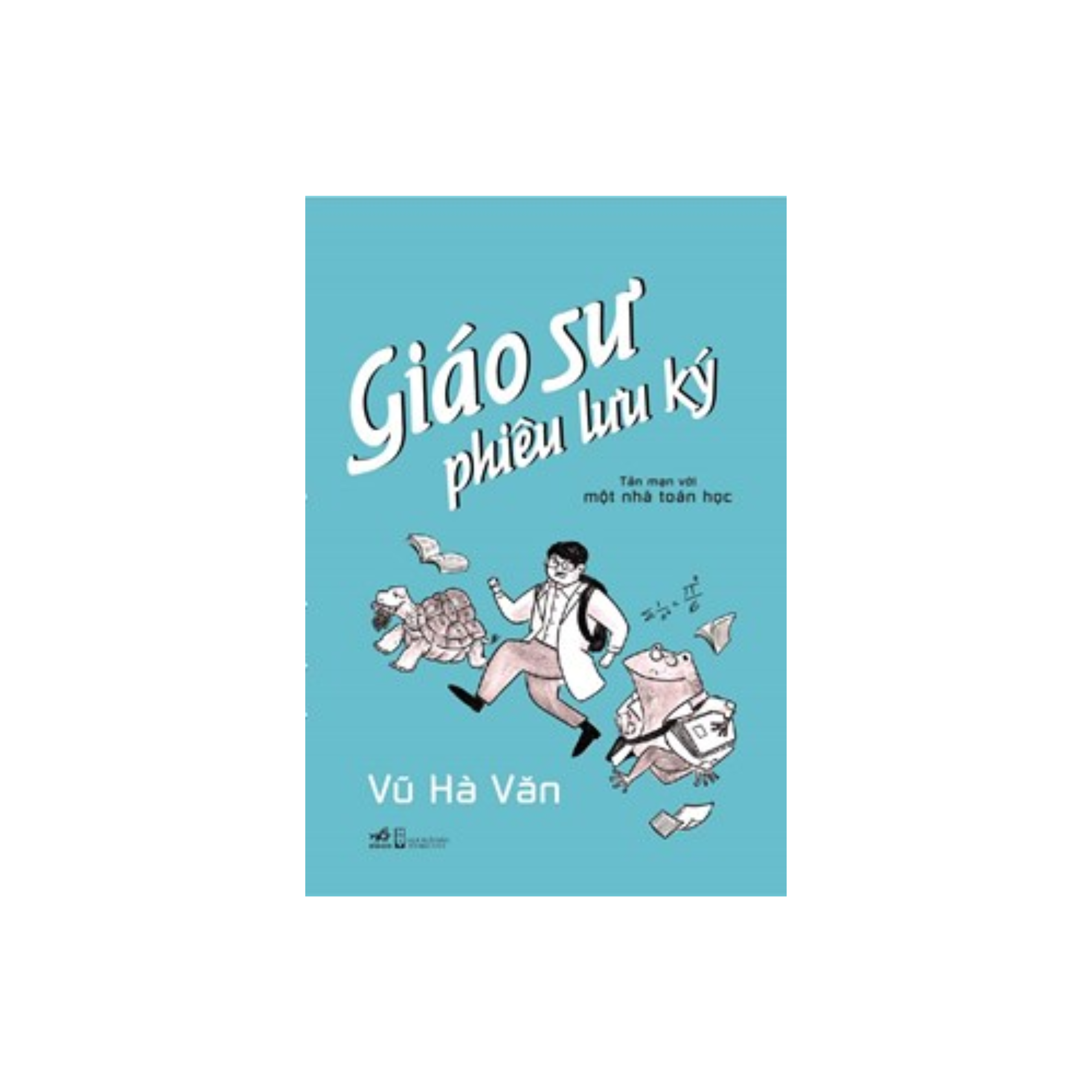 Giáo Sư Phiêu Lưu Kí - Tản Mạn Với Một Nhà Toán Học