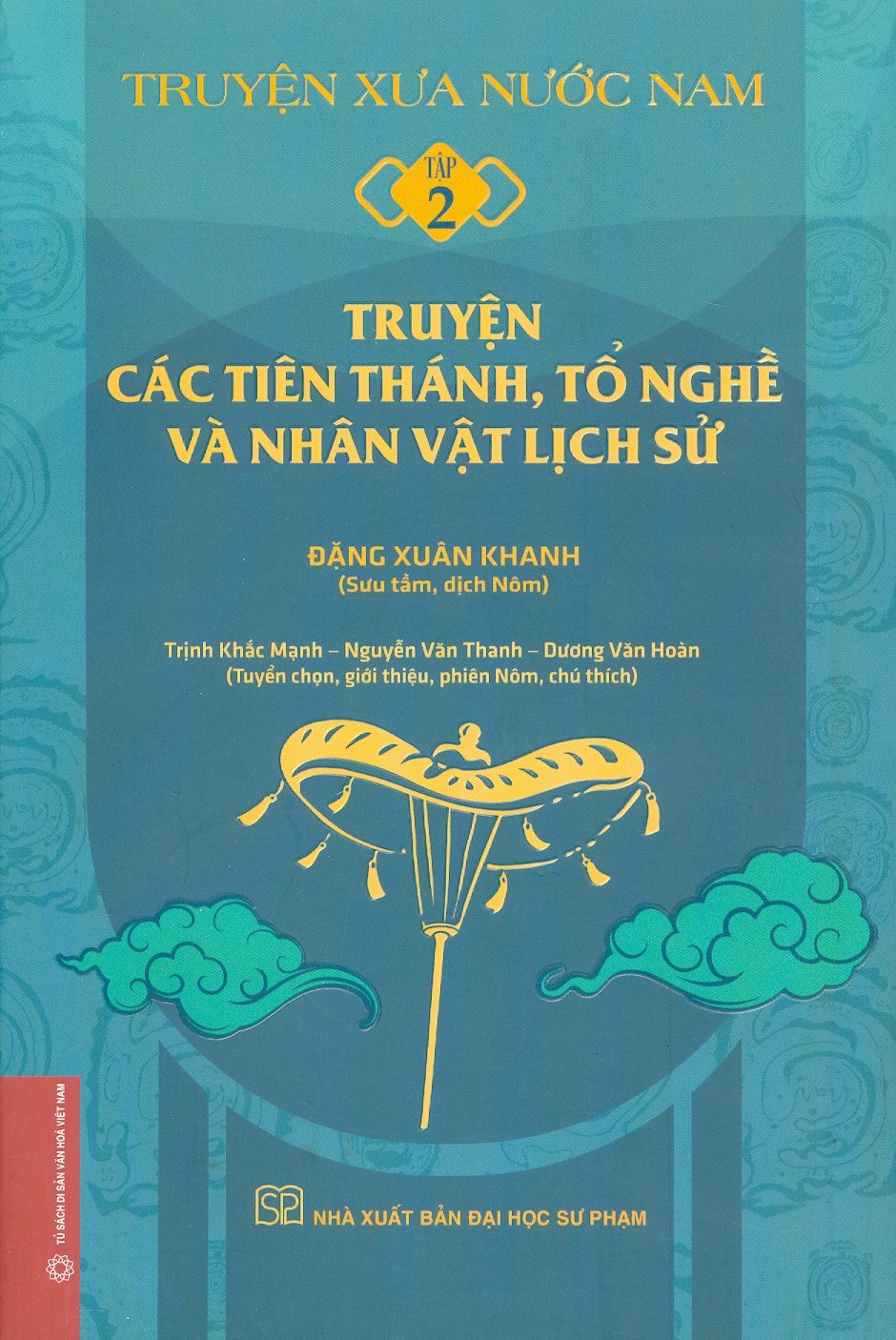 Truyện Xưa Nước Nam, Tập 2 - Truyện Các Tiên Thánh, Tổ Nghề Và Nhân Vật Lịch Sử - Đặng Xuân Khanh (Sưu tầm, dịch Nôm); Trịnh Khắc Mạnh, Nguyễn Văn Thanh, Dương Văn Hoàn (Tuyển chọn, giới thiệu, phiên Nôm, chú thích) - Bìa mềm