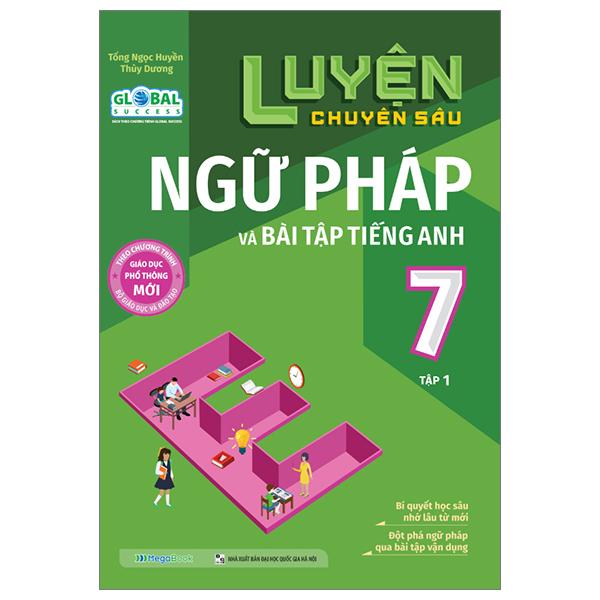 Luyện Chuyên Sâu Ngữ Pháp Và Bài Tập Tiếng Anh Lớp 7 - Tập 1 (Theo Chương Trình Giáo Dục Phổ Thông Mới)