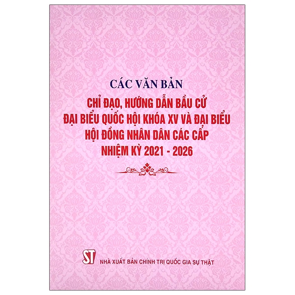 Các Văn Bản Chỉ Đạo, Hướng Dẫn Bầu Cử Đại Biểu Quốc Hội Khóa Xv Và Đại Biểu Hội Đồng Nhân Dân Các Cấp Nhiệm Kỳ 2021-2026