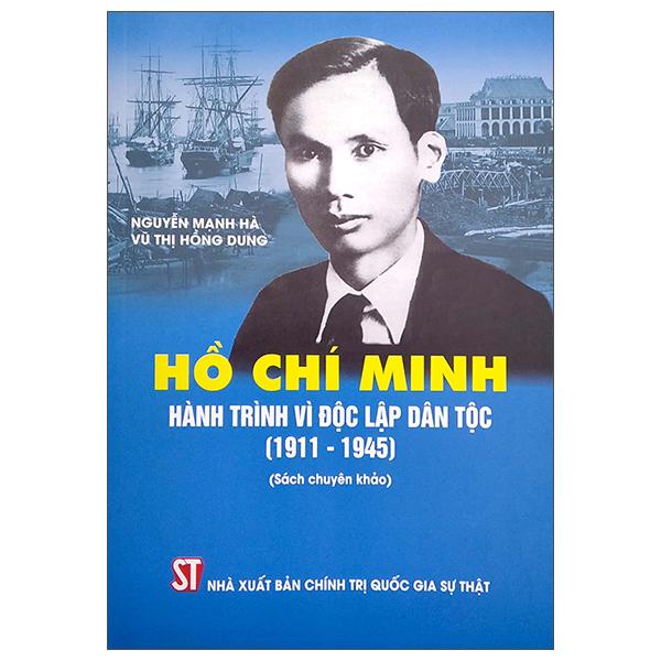 Hồ Chí Minh - Hành Trình Vì Độc Lập Dân Tộc (1911 - 1945)