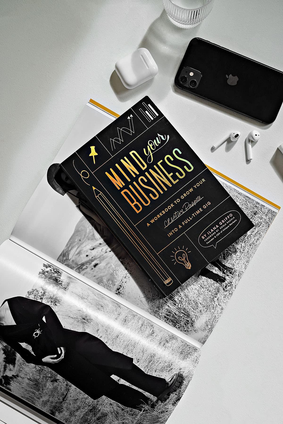 Mind Your Business: A Workbook to Grow Your Creative Passion Into a Full-time Gig