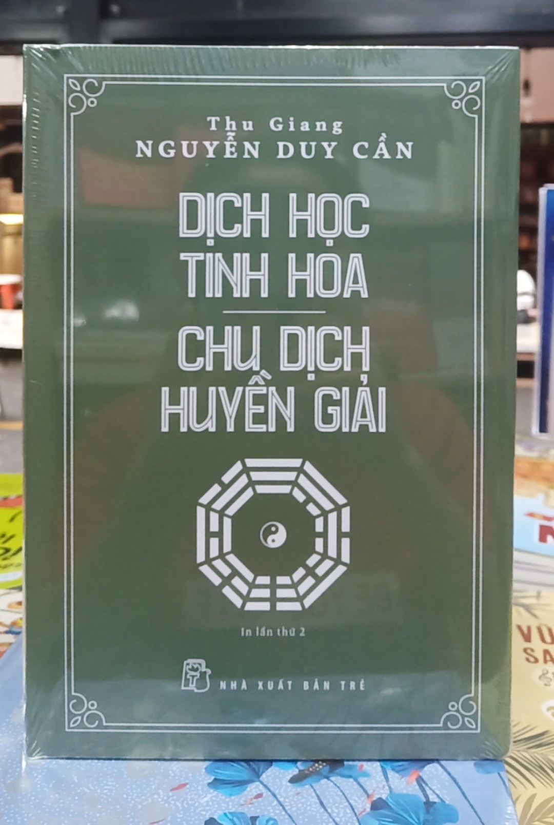 Thu Giang Nguyễn Duy Cần - Dịch Học Tinh Hoa, Chu Dịch Huyền Giải