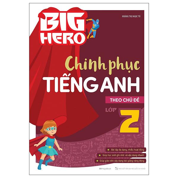 Big Hero - Chinh Phục Tiếng Anh Theo Chủ Đề Lớp 2