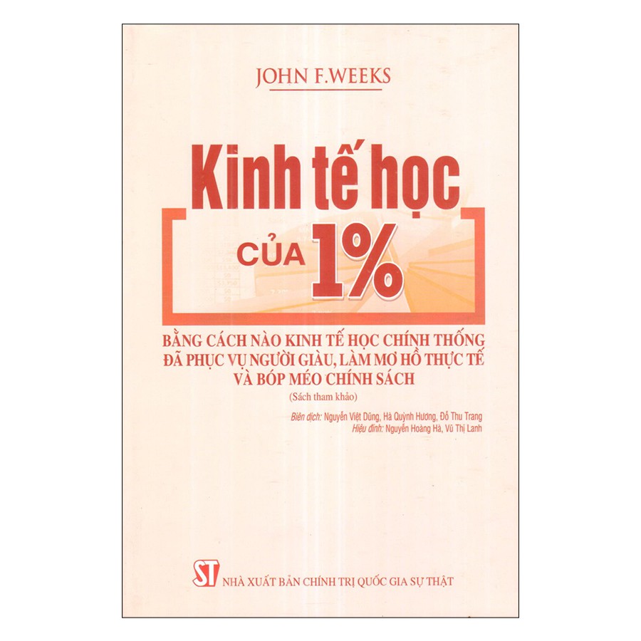 Kinh tế học của 1%: Bằng cách nào kinh tế học chính thống đã phục vụ người giàu, làm mơ hồ thực tế và bóp méo chính sách