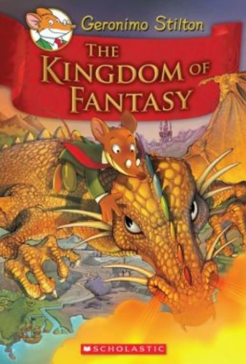 Geronimo Stilton And The Kingdom Of Fantasy #1: The Kingdom Of Fantasy