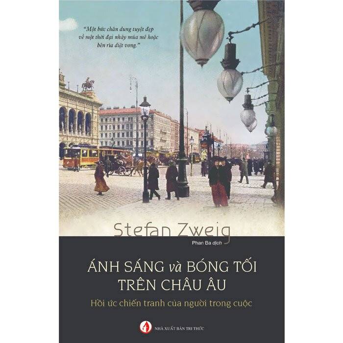 Ánh Sáng Và Bóng Tối Trên Châu Âu (Hồi ức chiến tranh của người trong cuộc) - Stefan Zweig - Phan Ba dịch - (bìa mềm)