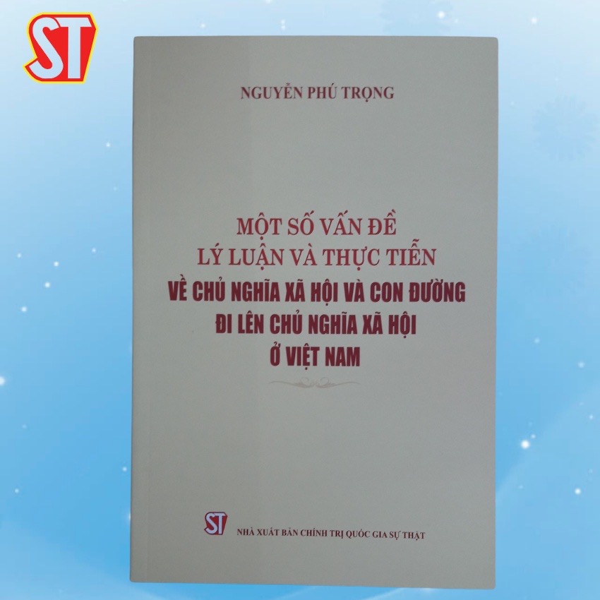 Một số vấn đề lý luận và thực tiễn về chủ nghĩa xã hội và con đường đi lên chủ nghĩa xã hội